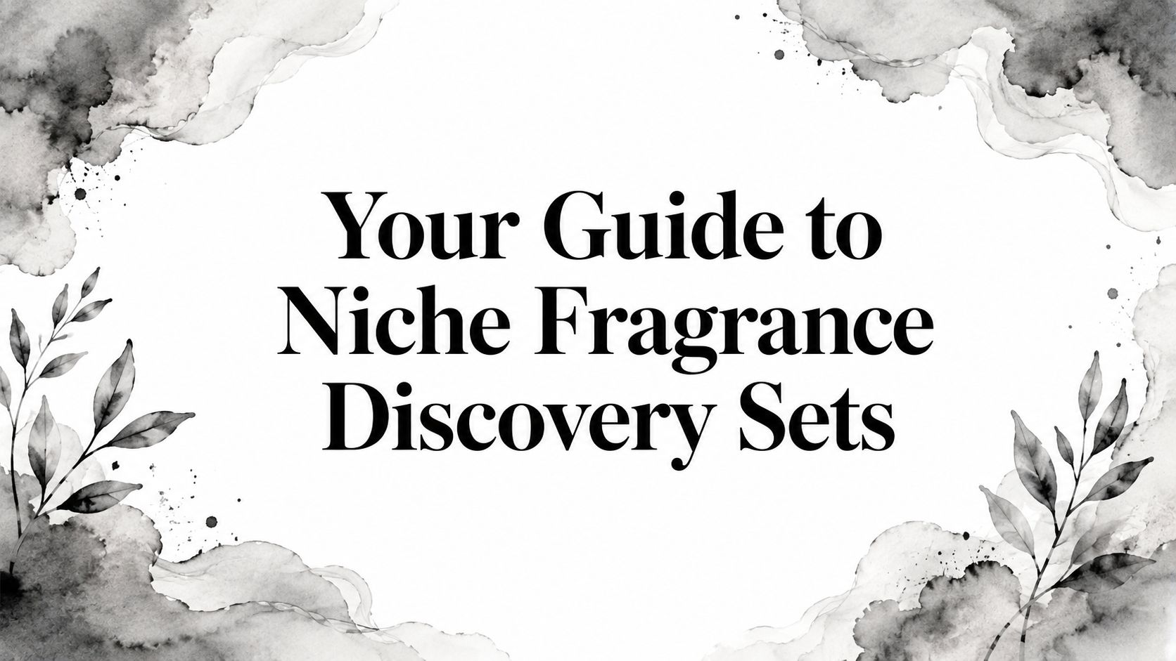 Your Guide to Niche Fragrance Discovery Sets - Decant Sample