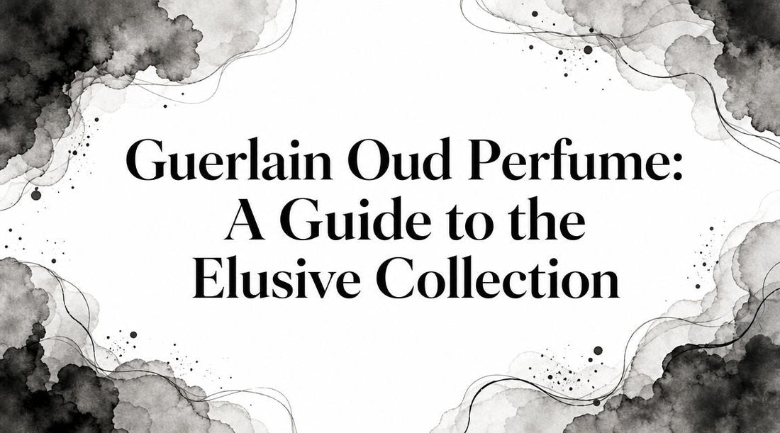 Guerlain Oud Perfume: A Guide to the Elusive Collection - Decant Sample