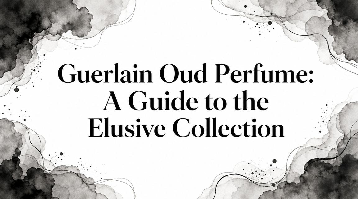 Guerlain Oud Perfume: A Guide to the Elusive Collection - Decant Sample