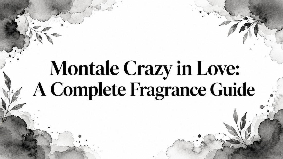 Montale Crazy in Love: A Complete Fragrance Guide - Decant Sample