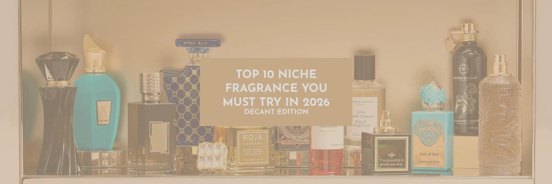 Top 10 Niche Fragrances You Must Try in 2026 (Decant Edition) - Decant Sample