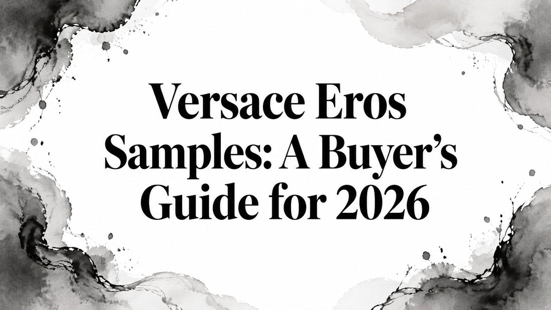 Versace Eros Samples: A Buyer's Guide for 2026 - Decant Sample